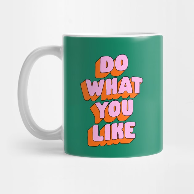 Do What You Like by The Motivated Type in Green Pink and Orange by MotivatedType